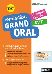 Mission Grand oral - Physique Chimie / SVT - Terminale - Bac 2025 - Epreuve finale Tle Grand oral