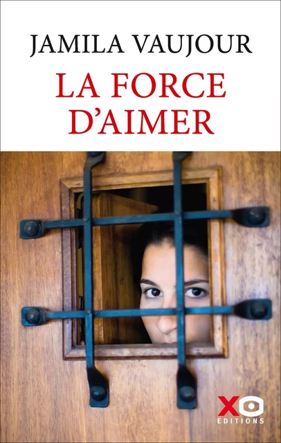 La Force d'aimer - Jamila Vaujour - XO éditions