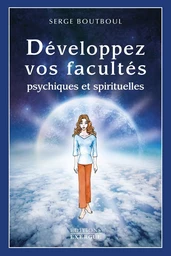 Développez vos facultés psychiques et spirituelles