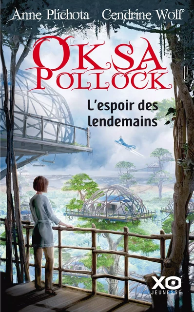 Oksa Pollock - L'espoir des lendemains - Anne Plichota, Cendrine Wolf - XO éditions