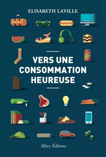 Vers une consommation heureuse - Elisabeth Laville - Allary éditions