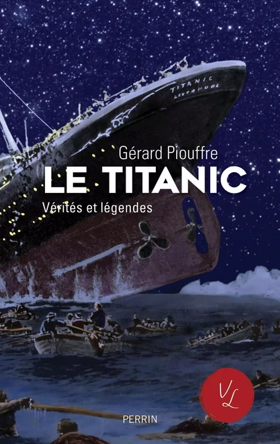 Le Titanic, vérités et légendes - Gérard Piouffre - Place des éditeurs