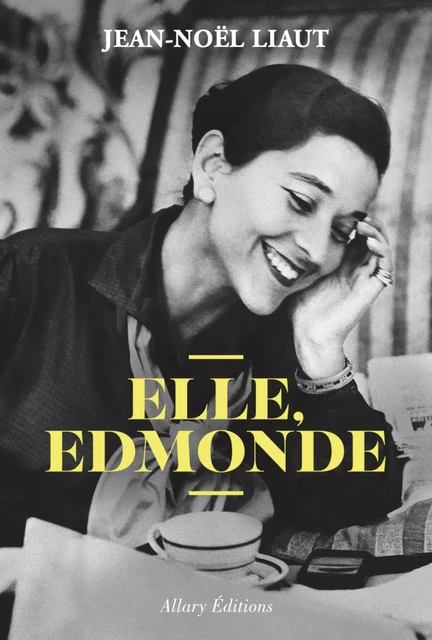 Elle, Edmonde - Jean-Noël Liaut - Allary éditions