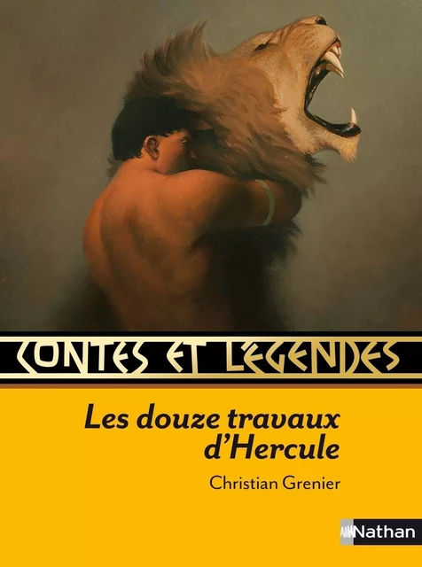 Contes et Légendes - Les douze travaux d'Hercule - Christian Grenier - Nathan