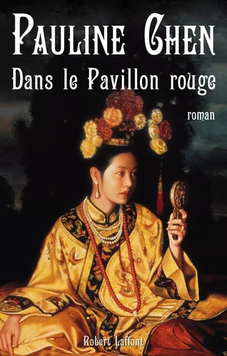 Dans le Pavillon rouge - Pauline Chen - Groupe Robert Laffont