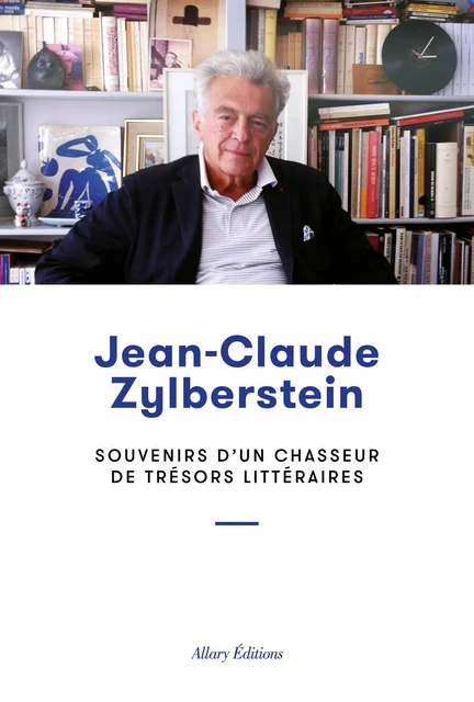 Souvenirs d'un chasseur de trésors littéraires - Jean-Claude Zylberstein - Allary éditions