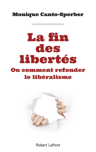 La Fin des libertés - Monique Canto-Sperber - Groupe Robert Laffont