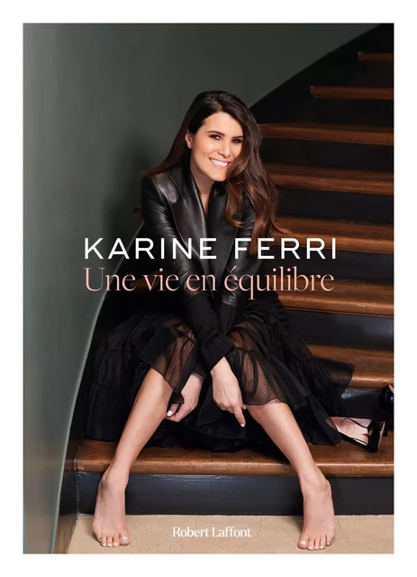 Une vie en équilibre - Karine Ferri - Groupe Robert Laffont