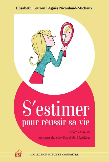 S'estimer pour réusir sa vie - Elisabeth Couzon, Agnès Nicoulaud-Michaud - Editions Prisma