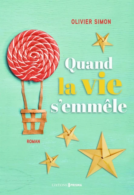 Quand la vie s'emmêle - Olivier Simon - Editions Prisma