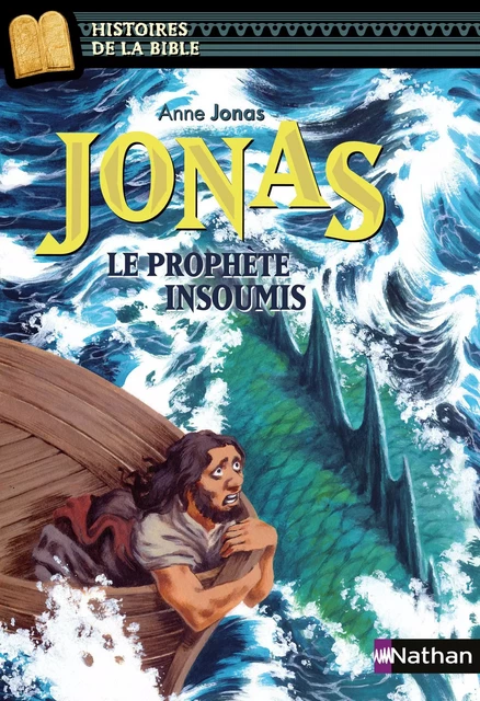 Jonas, le prophète insoumis - Histoires de la Bible - Dès 11 ans - Anne Jonas - Nathan