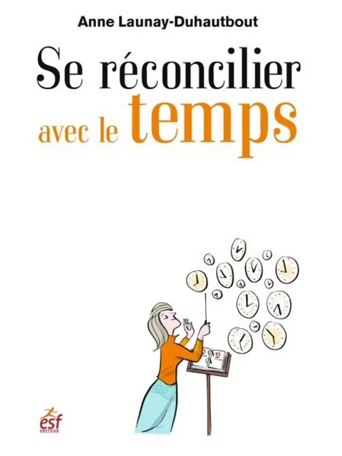 Se réconcilier avec le temps - Anne Launay-Duhautbout - Editions Prisma