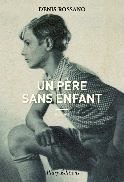 Un père sans enfant - Denis Rossano - Allary éditions