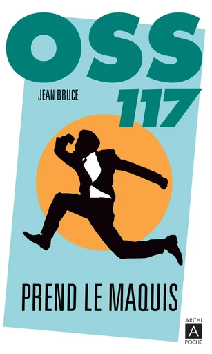 OSS 117 prend le maquis - Jean Bruce - L'Archipel