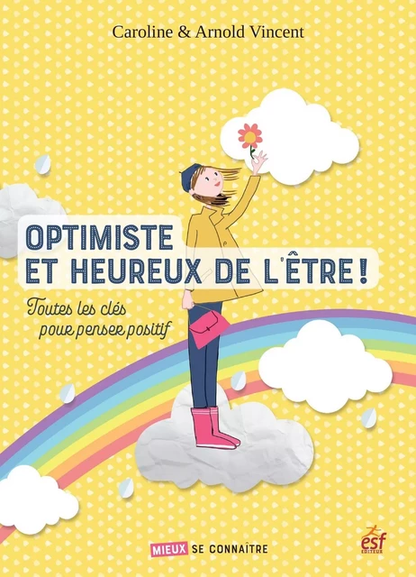 Optimiste et heureux de l'être ! - Caroline Vincent, Arnaud Vincent - Editions Prisma