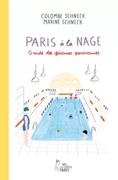 Paris à la nage - Guide des piscines parisiennes