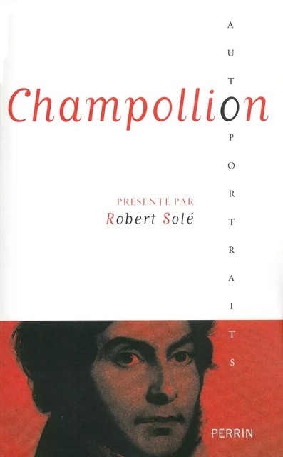 Champollion présenté par Robert Solé - Robert Solé - Place des éditeurs