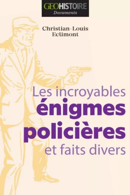 Les incroyables énigmes policières et faits divers - Christian-Louis Eclimont - Editions Prisma