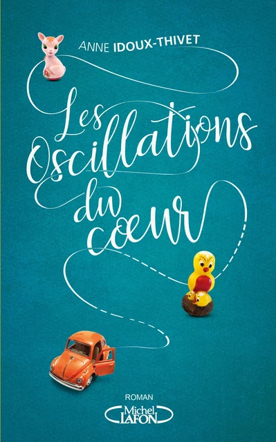 Les oscillations du coeur - Anne IDOUX-THIVET - Michel Lafon