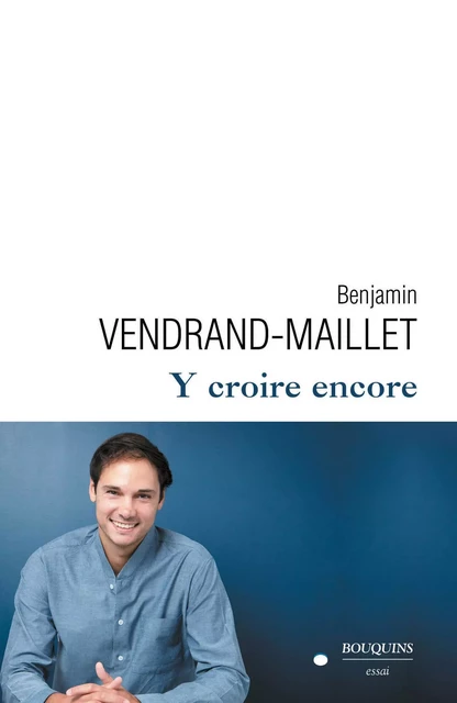 Y croire encore - Benjamin Vendrand-Maillet - Groupe Robert Laffont