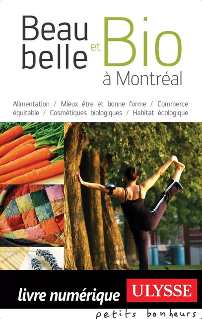 Beau, belle et bio à Montréal - Francine Nascivet - Ulysse