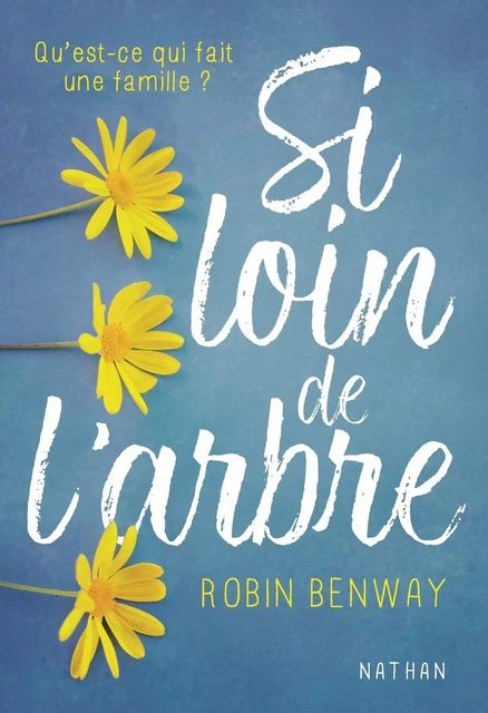 Si loin de l'arbre - Roman Dès 14 ans - Robin Benway - Nathan