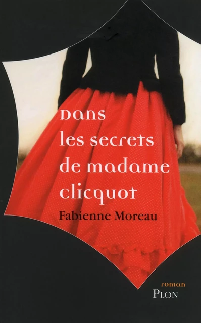 Dans les secrets de madame clicquot - Fabienne Moreau - Place des éditeurs