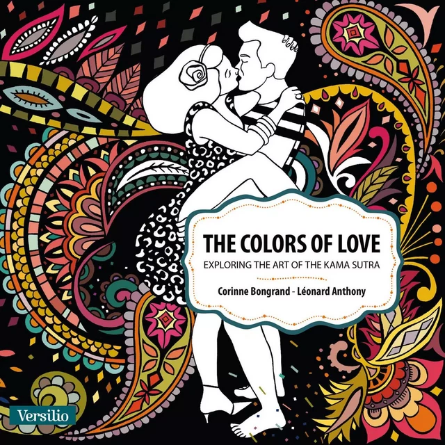 The Colors of Love - Exploring the art of Kama Sutra (Enhanced Version) - Léonard Anthony, Corinne Bongrand - Versilio