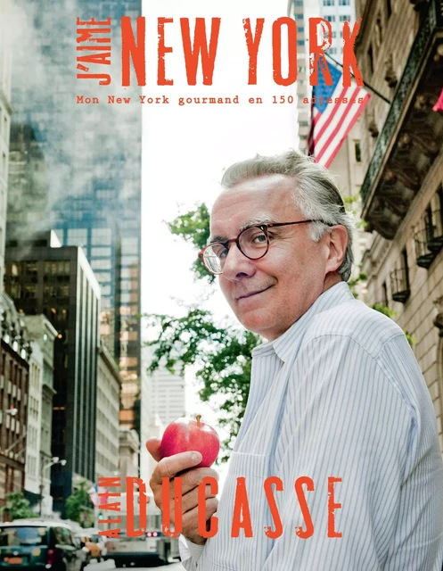 J'aime New York -anglais- - Alain Ducasse, Alex Vallis - LEC communication (A.Ducasse)