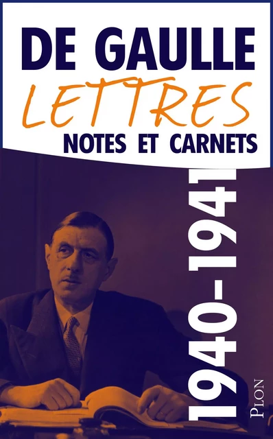 Lettres, notes et carnets, tome 3 : 1940-1941 - Charles de Gaulle - Place des éditeurs