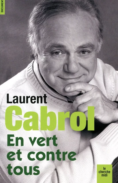 En vert et contre tous - Laurent Cabrol - Cherche Midi