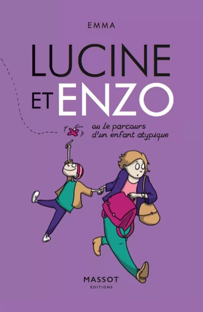 Lucine et Enzo - Ou le parcours d'un enfant atypique - Emma Clit - MASSOT EDITIONS