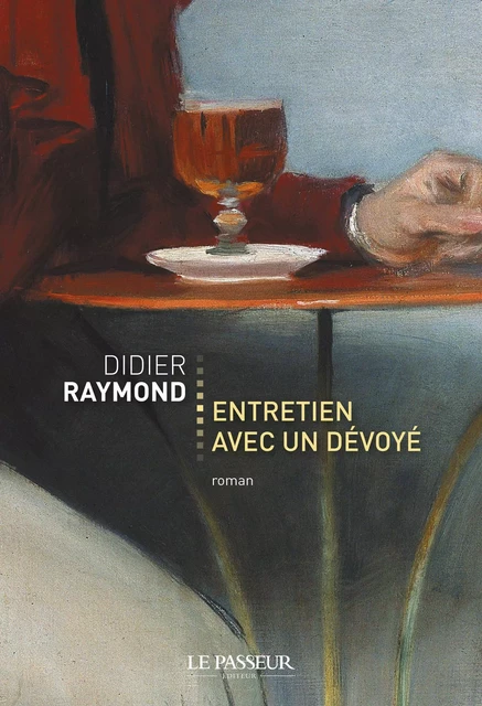 Entretien avec un dévoyé - Didier Raymond - Le Passeur