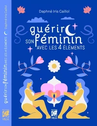 Guérir son féminin avec les 4 éléments