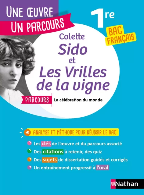 Analyse et étude de l'oeuvre - Sido et Les Vrilles de la vigne de Colette - Réussir son BAC Français 1re 2024 - Parcours associé La célébration du monde - Une oeuvre, un parcours -  Colette - Nathan