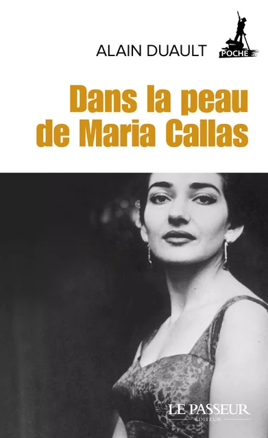 Dans la peau de Maria Callas - Alain Duault - Le Passeur