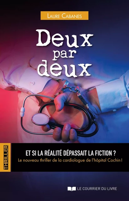 Deux par deux - Et si la réalité dépassait la fiction ? - Laure Cabanes - Courrier du livre