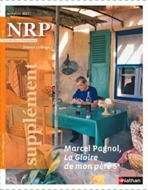 NRP Supplément Collège - Marcel Pagnol, La Gloire de mon père - Mai-Juin 2017 -  Collectif - Nathan