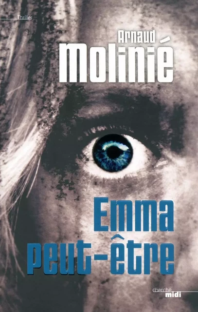 Emma peut-�tre - Arnaud MOLINIE - LE CHERCHE MIDI