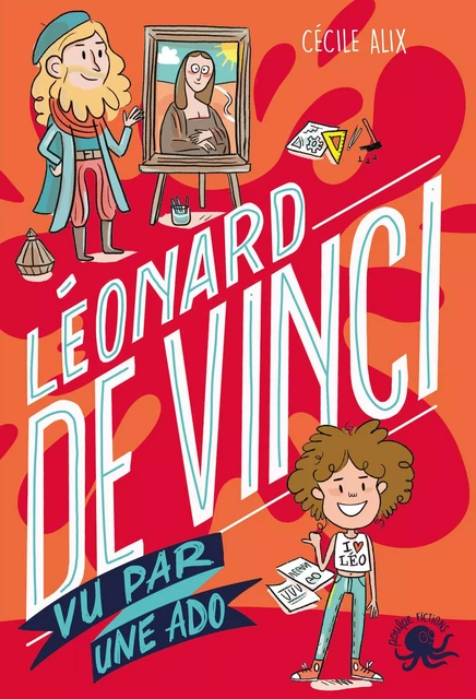 100 % Bio - Léonard de Vinci vu par une ado - Biographie romancée jeunesse peinture art invention sciences - Dès 9 ans - Cécile Alix - edi8