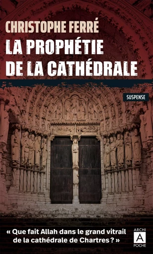 La prophétie de la cathédrale - Christophe Ferre - L'Archipel