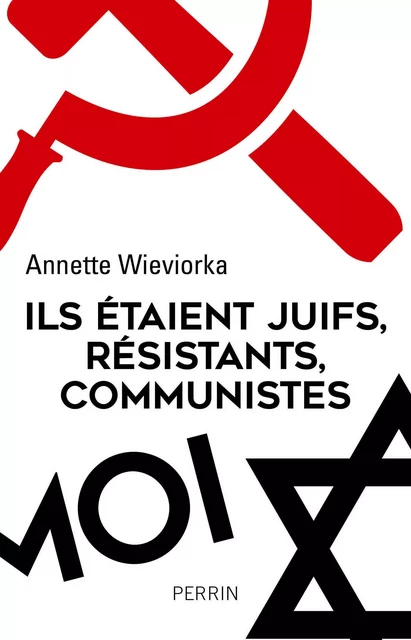 Ils étaient juifs, résistants, communistes - Annette Wieviorka - Place des éditeurs