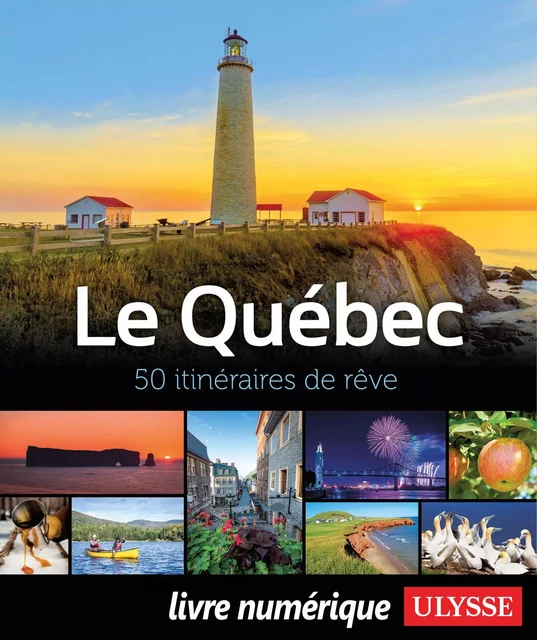 Le Québec - 50 itinéraires de rêve -  Collectif - Ulysse