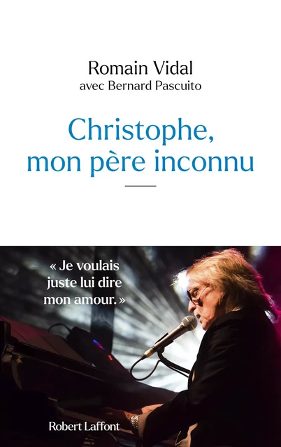 Christophe, mon père inconnu - Romain Vidal, Bernard Pascuito - Groupe Robert Laffont