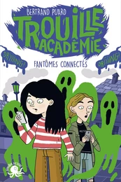 Trouille Académie - Fantômes connectés - Lecture roman jeunesse horreur- Dès 9 ans