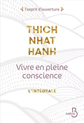 Vivre en pleine conscience - l'intégrale - Nhat Thich Hanh - Place des éditeurs