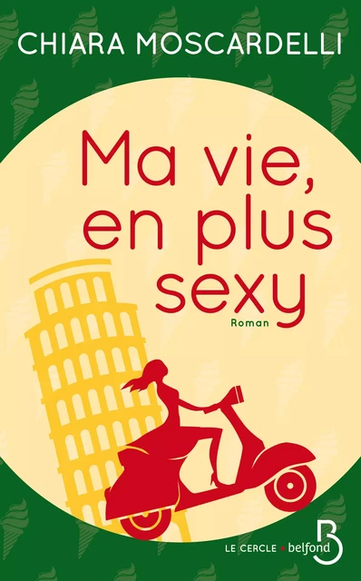 Ma vie, en plus sexy - Chiara Moscardelli - Place des éditeurs