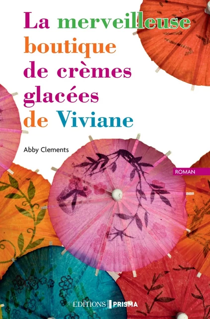 La merveilleuse boutique de crèmes glacées de viviane - Abby Clements - Editions Prisma