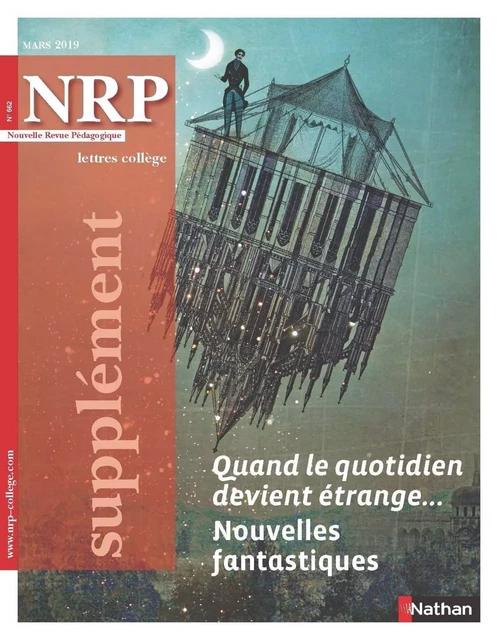 NRP Supplément Collège - Quand le quotidien devient étrange... Nouvelles fantastiques - Mars 2019 -  Collectif - Nathan