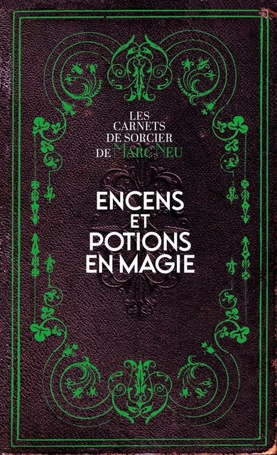 Encens et potions en magie - Marc Neu - Courrier du livre